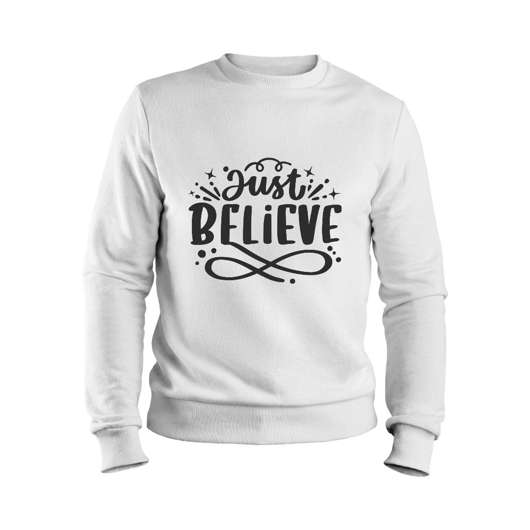 Just BELIEVE Sweatshirt Inspire Confidence and Comfort